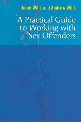 A Practical Guide to Working with Sex Offenders(English, Paperback, Wills Diane)