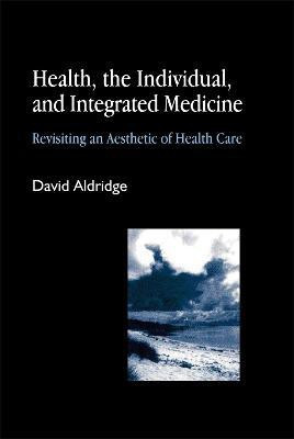 Health, the Individual, and Integrated Medicine(English, Paperback, Aldridge David)