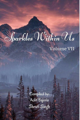 Sparkles Within Us Volume 7(English, Paperback, Aditi Bajoria, Shruti Singh)