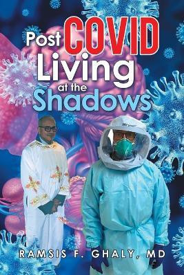 Post Covid Living at the Shadows(English, Paperback, Ghaly Ramsis F MD)