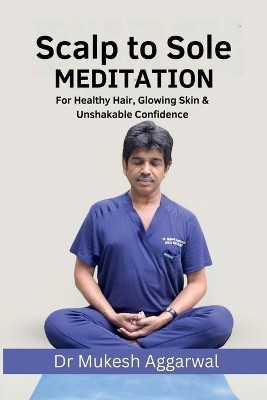 Scalp to Sole Meditation(English, Paperback, Dr Mukesh Aggarwal)