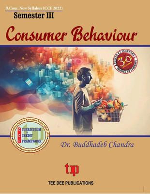 Consumer Behaviour Semester-III (English Version) Third Semester according to Curriculum and Credit Framework 2022 under National Education Policy 2020 Four Year Undergraduate Program(Paperback, Dr.Buddhadeb Chandra) Consumer Behaviour Semester-III (English Version) Third Semester according to Curriculum and Credit Framework 2022 under National Education Policy 2020 Four Year Undergraduate Program(Paperback, Dr.Buddhadeb Chandra)