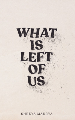 What is Left of Us(Paperback, Shreya Maurya)