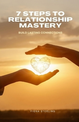 7 Steps to Relationship Mastery(English, Paperback, Sterling Fiona)