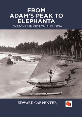 From Adam's peak to Elephanta(Hardcover, EDWARD CARPENTER)