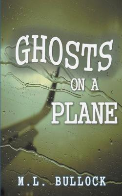 Ghosts on a Plane(English, Paperback, Bullock M L)