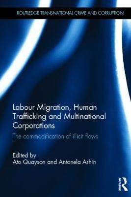Labour Migration, Human Trafficking and Multinational Corporations(English, Hardcover, unknown)