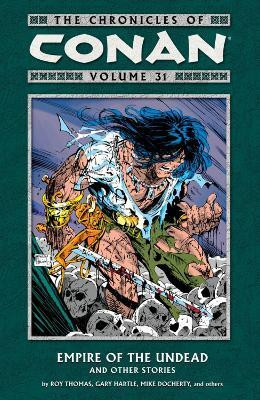 The Chronicles Of Conan Volume 31: Empire Of The Undead And Other Stories(English, Paperback, Thomas Roy)
