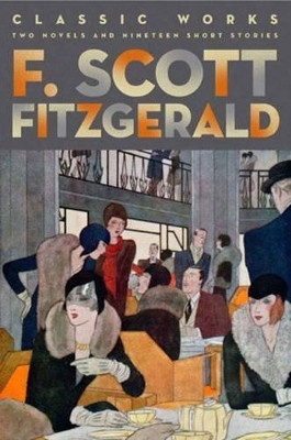 F. Scott Fitzgerald: Classic Works(English, Hardcover, Fitzgerald F. Scott)