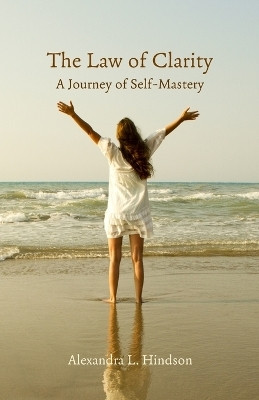 The Law of Clarity, A Journey of Self-Mastery(English, Paperback, Hindson Alexandra L)