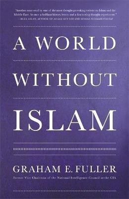 A World Without Islam(English, Paperback, Fuller Graham E.)