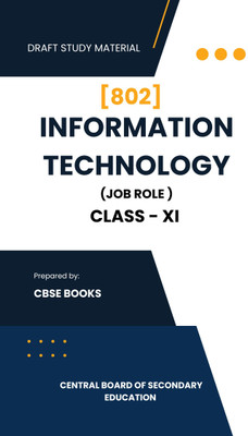 INFORMATION TECHNOLOGY CLASS 11 BOOK [CODE-802] A complete book for INFORMATION TECHNOLOGY for CBSE/NCERT and STATE board exam book in english(Paperback, CBSE)
