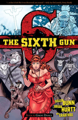 The Sixth Gun Volume 6: Ghost Dance(English, Paperback, Bunn Cullen)