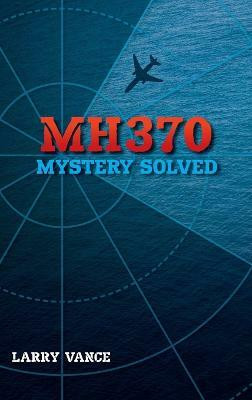 MH370(English, Hardcover, Vance Larry)