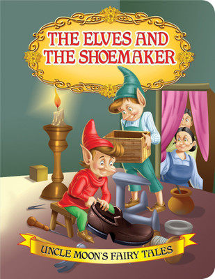 The Elves and the Shoemaker  - -Classic Fairy Tale Retold for Children Ages 2-6 | Colourful Illustrations, Fun & Moral Lessons, Early Reading & Storytime Entertainment(English, Paperback, unknown)