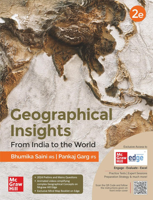 Geographical Insights: From India to the World by Bhumika Saini (IRS) & Pankaj Garg (IFS) for UPSC CSE 2025| 2nd edition (latest) | Civil Services Exam - Prelims, Mains and Interview | State PSCs exams/ PCS exams | Last 10 Years' Prelims Questions (Including 2024) & Answer Keys | Updated with Diagra