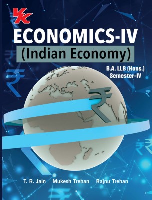 Economics Indian Economy for B.A LLB (Hons) Sem-IV MDU University(Paperback, T.R JAIN, Mukesh Trehan, Ranju Trehan)