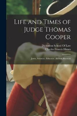 Life and Times of Judge Thomas Cooper(English, Paperback, Himes Charles Francis)