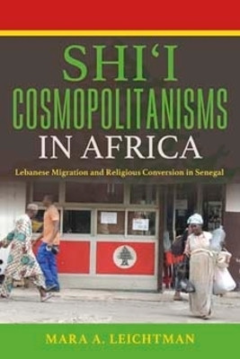 Shi'i Cosmopolitanisms in Africa(English, Hardcover, Leichtman Mara A.)