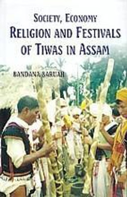 Society, Economy, Religion and Festivals of Tiwas in Assam(Paperback, Bandana Baruah)