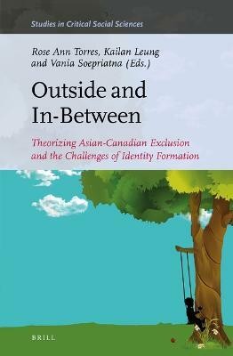 Outside and In-Between: Theorizing Asian-Canadian Exclusion and the Challenges of Identity Formation(English, Hardcover, unknown)