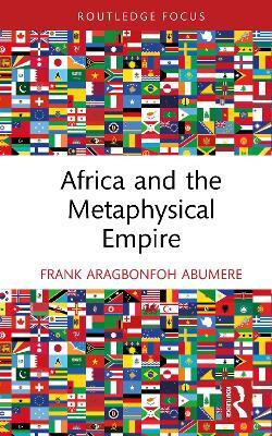 Africa and the Metaphysical Empire(English, Hardcover, Abumere Frank Aragbonfoh)