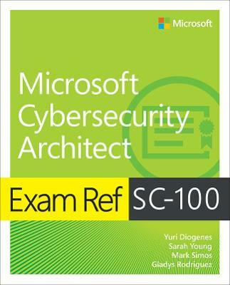 Exam Ref SC-100 Microsoft Cybersecurity Architect(English, Paperback, Diogenes Yuri)