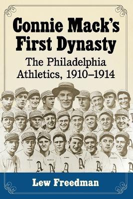 Connie Mack's First Dynasty(English, Paperback, Freedman Lew)