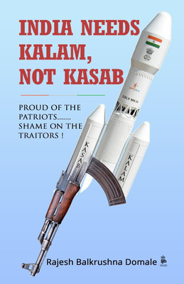India Needs kalam Not Kasab(Paperback, Rajesh Balkrishna Domale)