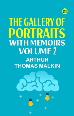 The Gallery of Portraits: with Memoirs. Volume 2(Paperback, Arthur Thomas Malkin)