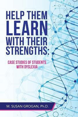 Help Them Learn with their Strengths(English, Paperback, Grogan M Susan PH D)