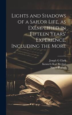Lights and Shadows of a Sailor Life, as Exemplified in Fifteen Years' Experience, Including the More(English, Hardcover, Clark Joseph G)