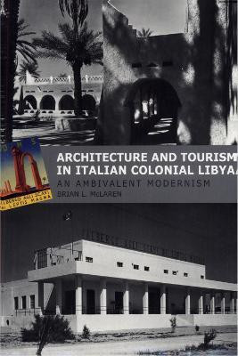 Architecture and Tourism in Italian Colonial Libya(English, Paperback, McLaren Brian L.)