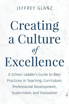 Creating a Culture of Excellence(English, Hardcover, Glanz Jeffrey)