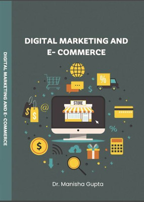 DIGITAL MARKETING AND E - COMMERCE(Paperback, Dr. Manisha Gupta)