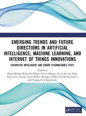 Emerging Trends and Future Directions in Artificial Intelligence, Machine Learning, and Internet of Things Innovations(English, Paperback, unknown)