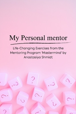 My Personal Mentor - Coaching Exercises(English, Paperback, Shmidt Anastasiya)