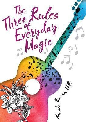 The Three Rules of Everyday Magic(English, Hardcover, Hill Amanda Rawson)