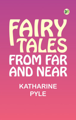 Fairy tales from far and near(Paperback, Katharine Pyle)