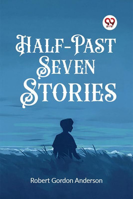 Half-Past Seven Stories (Edition2023)(English, Paperback, Anderson Robert Gordon)