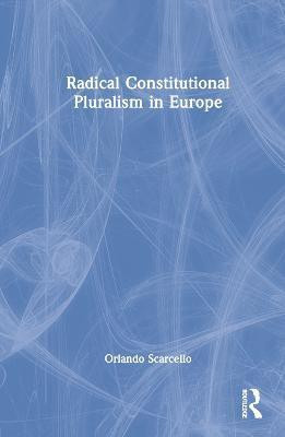 Radical Constitutional Pluralism in Europe(English, Hardcover, Scarcello Orlando)