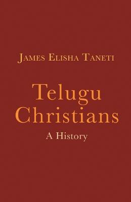 Telugu Christians(English, Paperback, Taneti James Elisha)