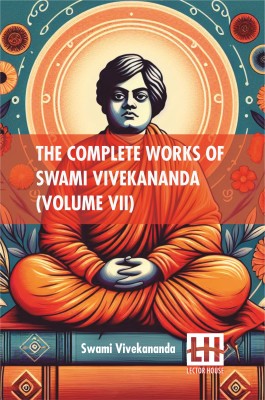 The Complete Works Of Swami Vivekananda (Volume Vii) (Edition0)(English, Paperback, Swami Vivekananda)