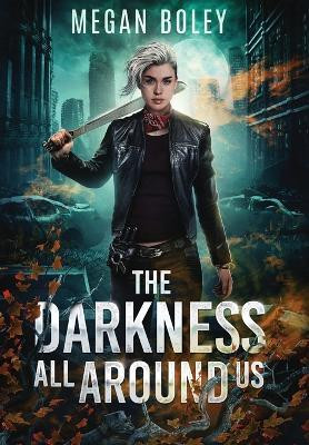 The Darkness All Around Us(English, Hardcover, Boley Megan)