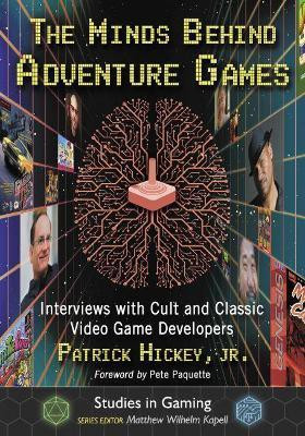 The Minds Behind Adventure Games(English, Paperback, Hickey Patrick)