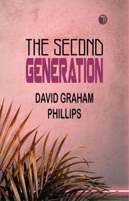The Second Generation(Paperback, David Graham Phillips)