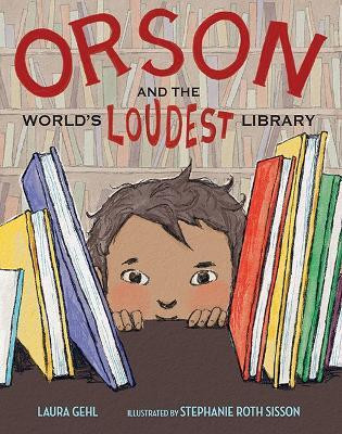 Orson and the World's Loudest Library(English, Hardcover, Gehl Laura)