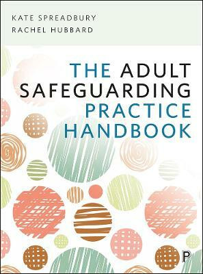 The Adult Safeguarding Practice Handbook(English, Paperback, Spreadbury Kate)