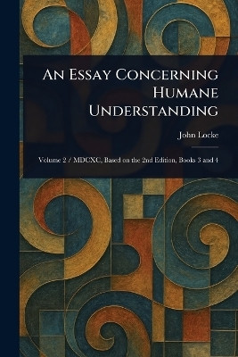 An Essay Concerning Humane Understanding(English, Paperback, Locke John)
