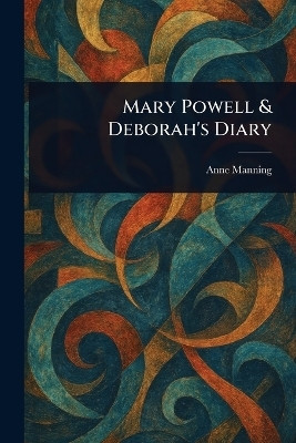 Mary Powell & Deborah's Diary(English, Paperback, Manning Anne)